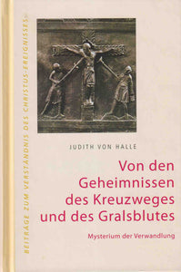 Von den Geheimnissen des Kreuzweges und des Gralsblutes