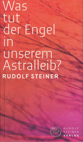 Was tut der Engel in unserem Astralleib?