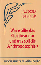 Laden Sie das Bild in den Galerie-Viewer, Was wollte das Goetheanum und was soll die Anthroposophie?