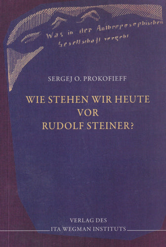 Wie stehen wir heute vor Rudolf Steiner?