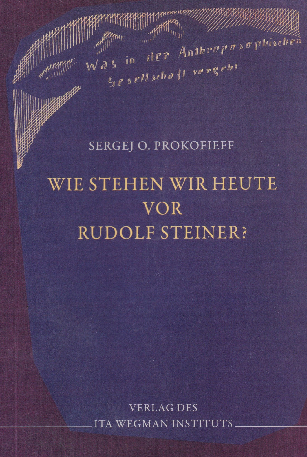 Wie stehen wir heute vor Rudolf Steiner?