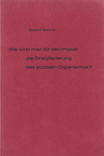 Wie wirkt man für den Impuls der Dreigliederung des sozialen Organismus?